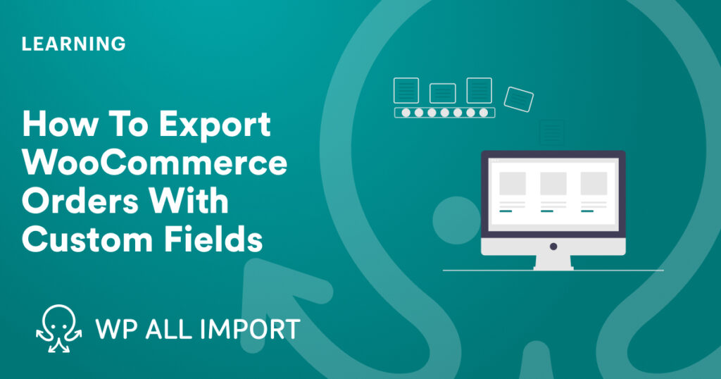How To Export WooCommerce Orders With Custom Fields