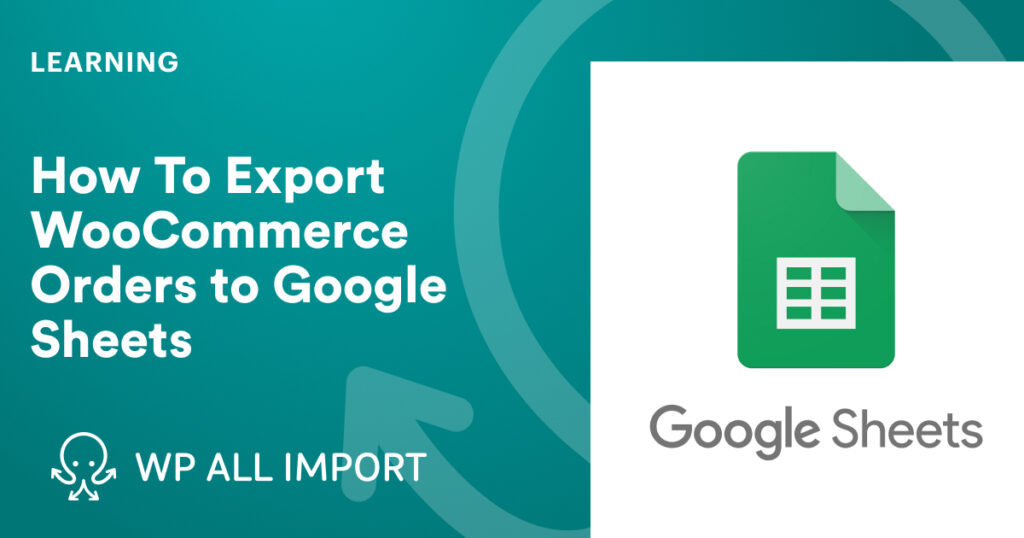 How To Export WooCommerce Orders to Google Sheets